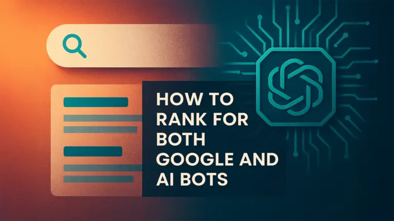 How to Rank for Both Google and AI Bots