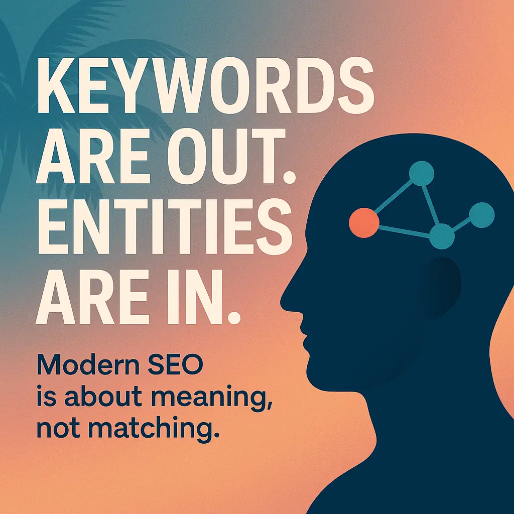 Square image with bold white and navy text reading “Keywords are out. Entities are in.” on a teal-to-pink gradient background. A silhouette of a human head shows a neural network connecting dots inside the brain area, symbolizing semantic understanding.